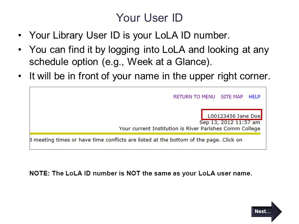 Your User ID Your Library User ID is your LoLA ID number.
