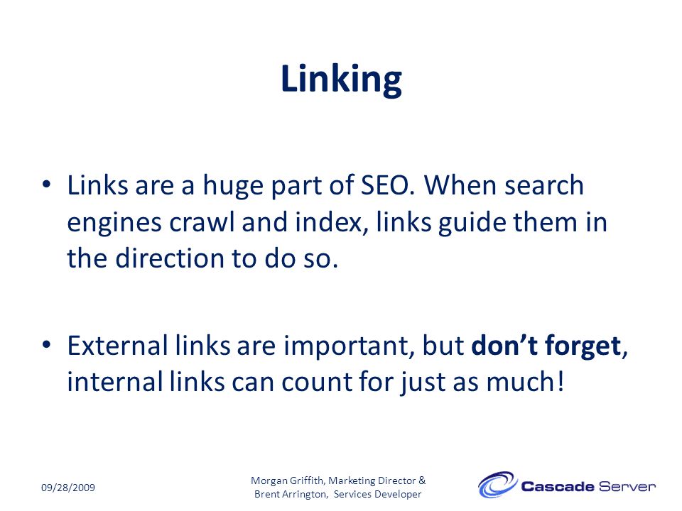 Linking 09/28/2009 Links are a huge part of SEO.