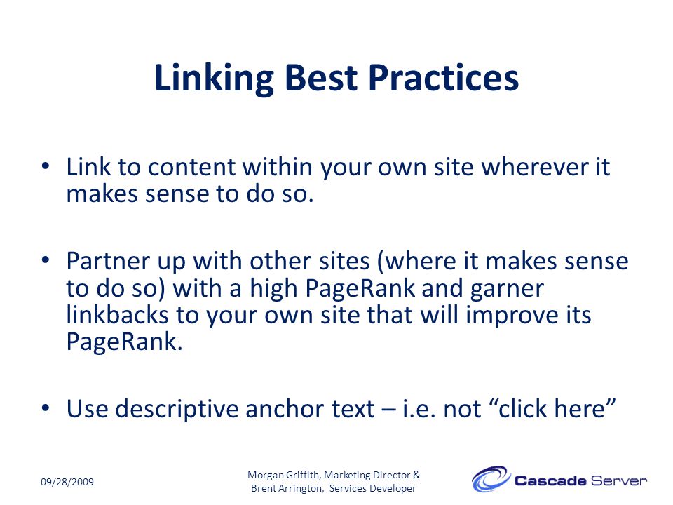 Linking Best Practices 09/28/2009 Link to content within your own site wherever it makes sense to do so.