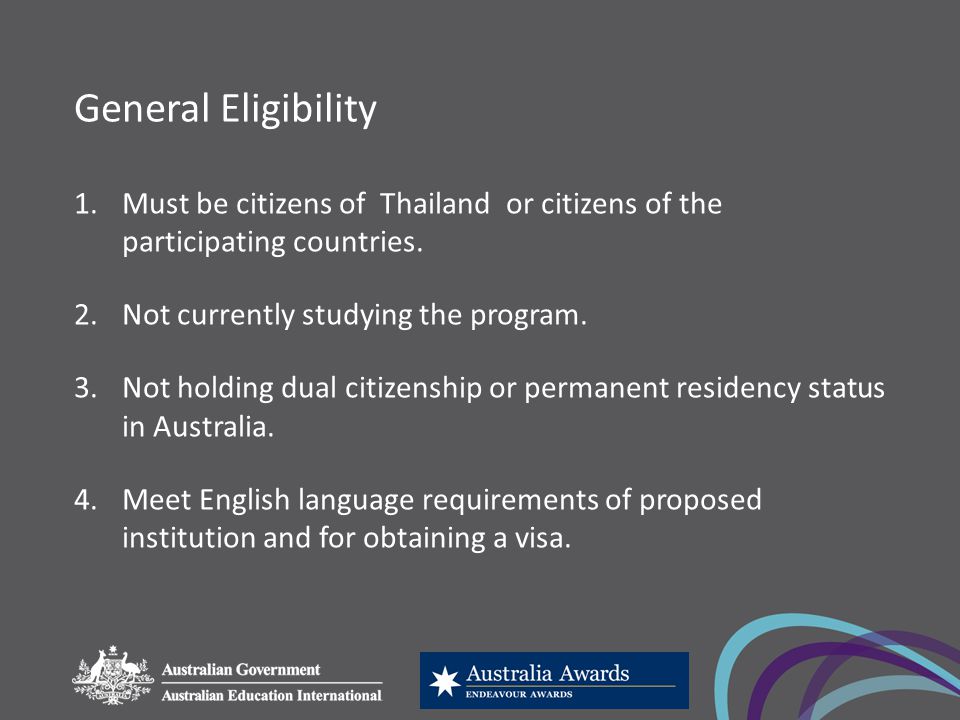 General Eligibility 1.Must be citizens of Thailand or citizens of the participating countries.
