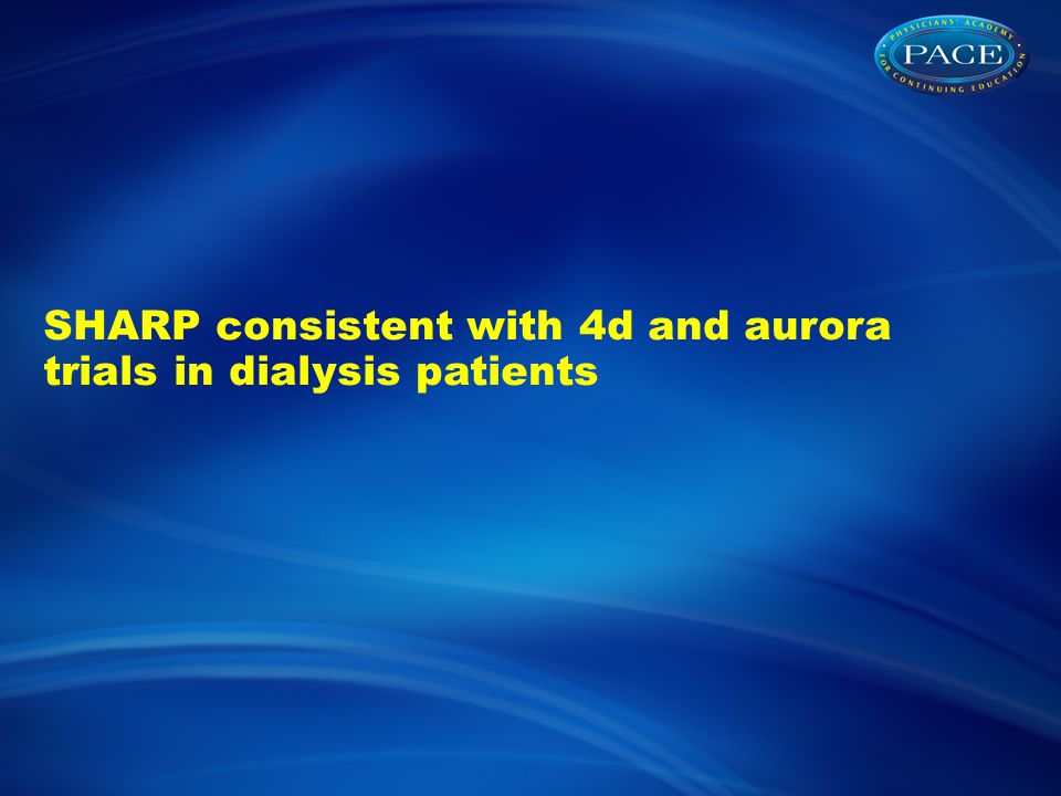 SHARP consistent with 4d and aurora trials in dialysis patients