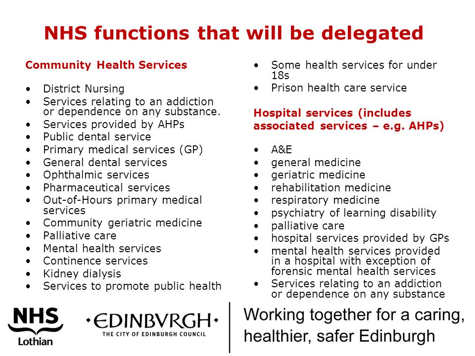 NHS functions that will be delegated Some health services for under 18s Prison health care service Hospital services (includes associated services – e.g.