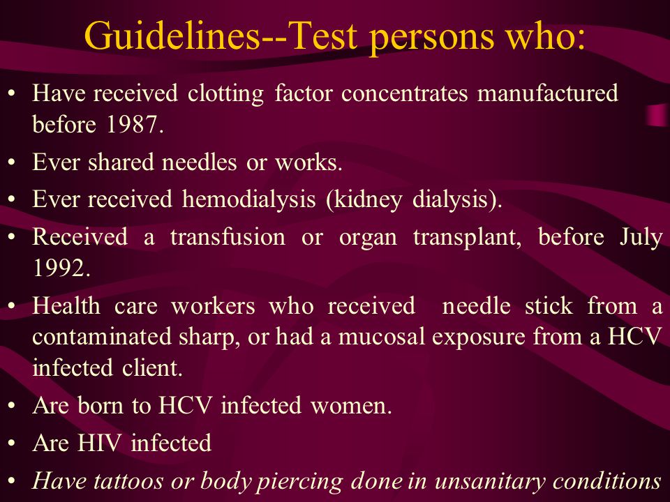 Guidelines--Test persons who: Have received clotting factor concentrates manufactured before 1987.
