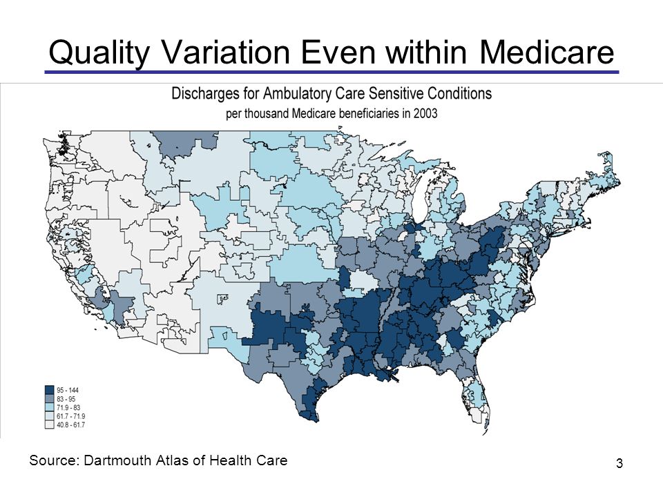3 Quality Variation Even within Medicare Source: Dartmouth Atlas of Health Care