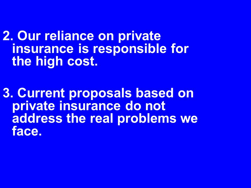 2. Our reliance on private insurance is responsible for the high cost.