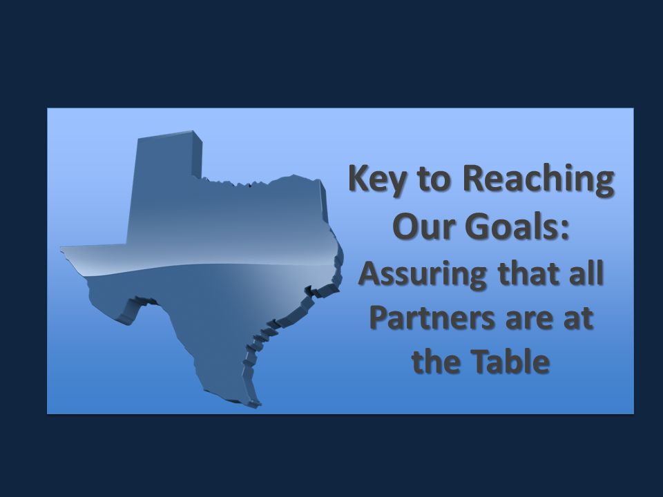 Key to Reaching Our Goals: Assuring that all Partners are at the Table