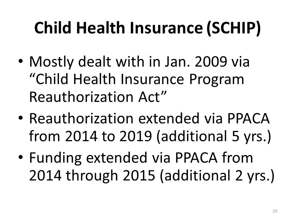 Child Health Insurance (SCHIP) Mostly dealt with in Jan.