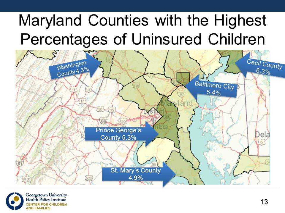 Maryland Counties with the Highest Percentages of Uninsured Children 13 Baltimore City 5.4% Cecil County 6.3% Washington County 4.3% Prince George’s County 5.3% St.