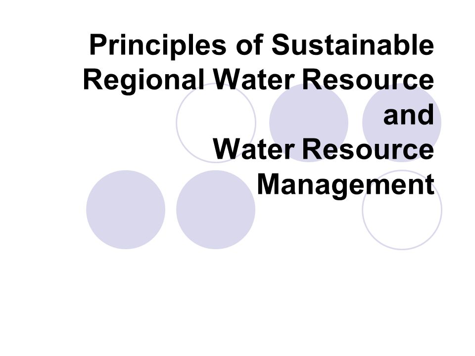 Principles of Sustainable Regional Water Resource and Water Resource Management
