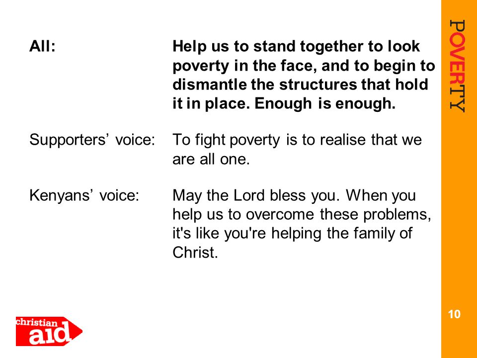 All:Help us to stand together to look poverty in the face, and to begin to dismantle the structures that hold it in place.