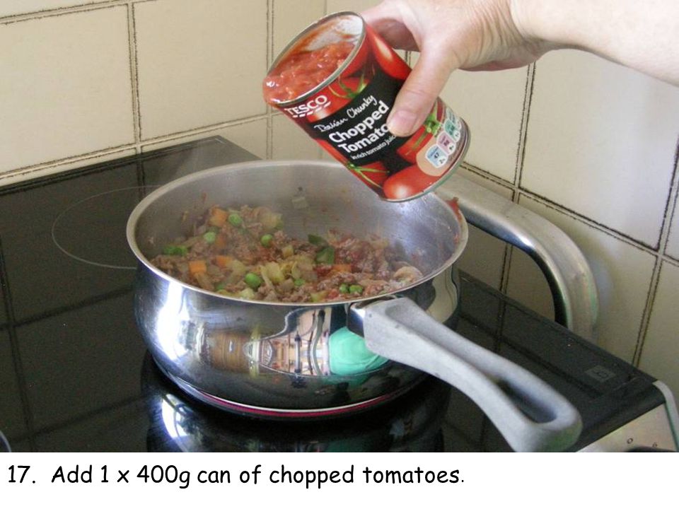 17. Add 1 x 400g can of chopped tomatoes.