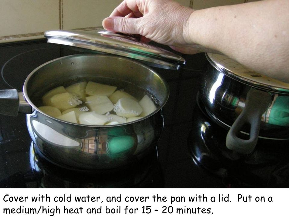 Cover with cold water, and cover the pan with a lid.