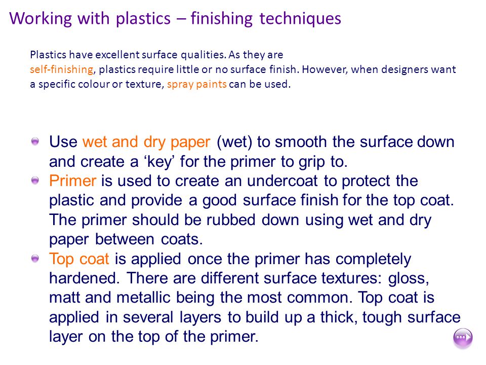 Working with plastics – finishing techniques Plastics have excellent surface qualities.