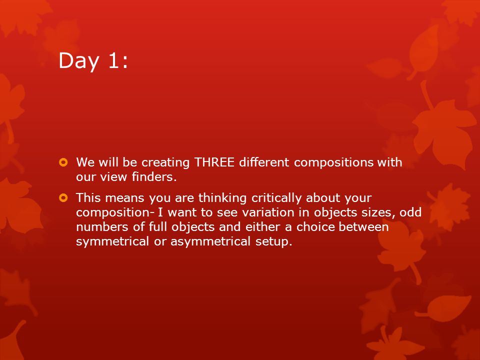 Day 1:  We will be creating THREE different compositions with our view finders.