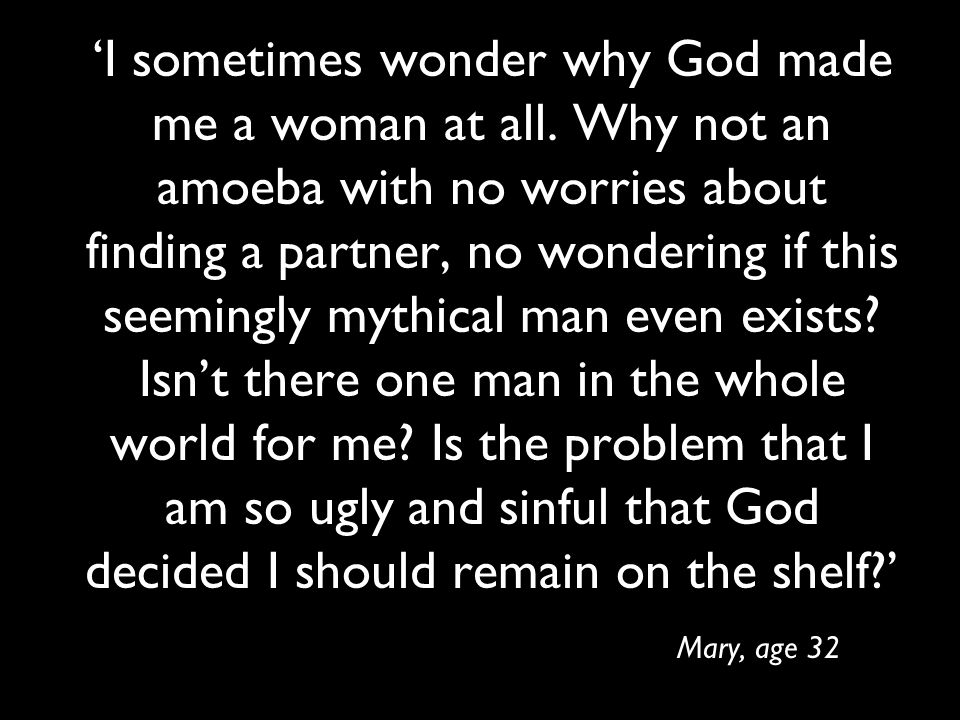 ‘I sometimes wonder why God made me a woman at all.