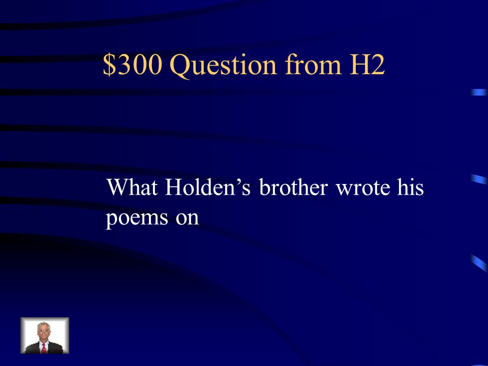 $200 Answer from H2 Pencey Prep