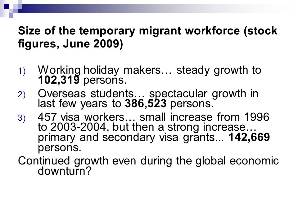 Size of the temporary migrant workforce (stock figures, June 2009) 1) Working holiday makers… steady growth to 102,319 persons.