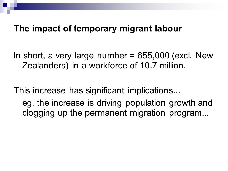 The impact of temporary migrant labour In short, a very large number = 655,000 (excl.