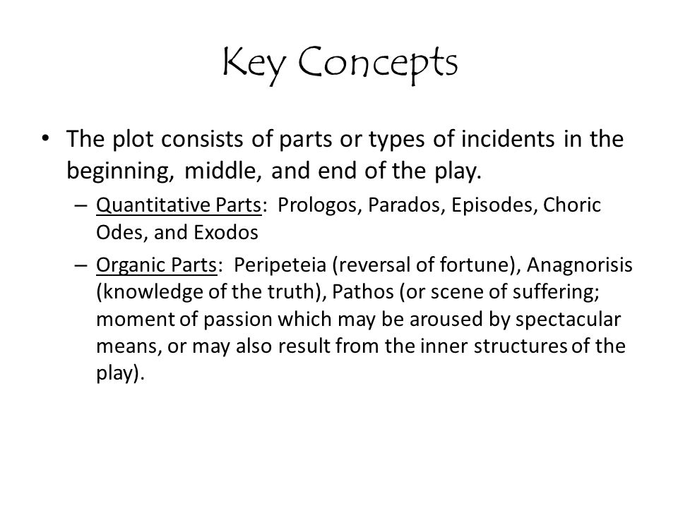 Key Concepts The plot consists of parts or types of incidents in the beginning, middle, and end of the play.