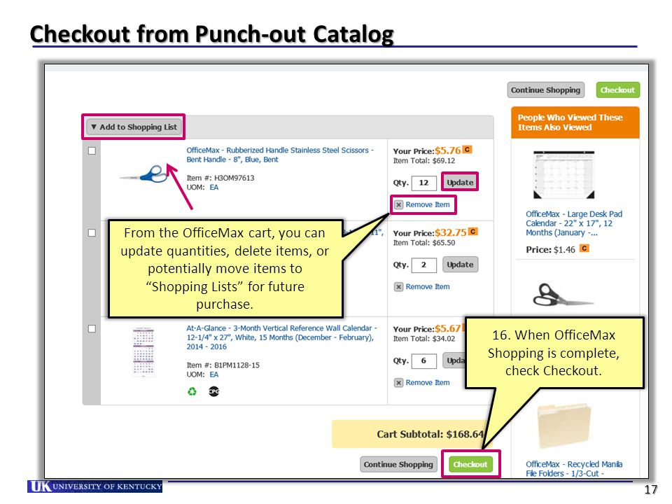 Checkout from Punch-out Catalog From the OfficeMax cart, you can update quantities, delete items, or potentially move items to Shopping Lists for future purchase.