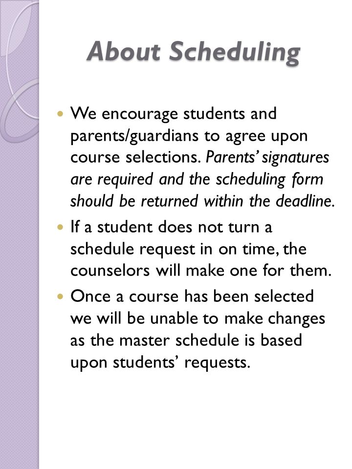 About Scheduling We encourage students and parents/guardians to agree upon course selections.