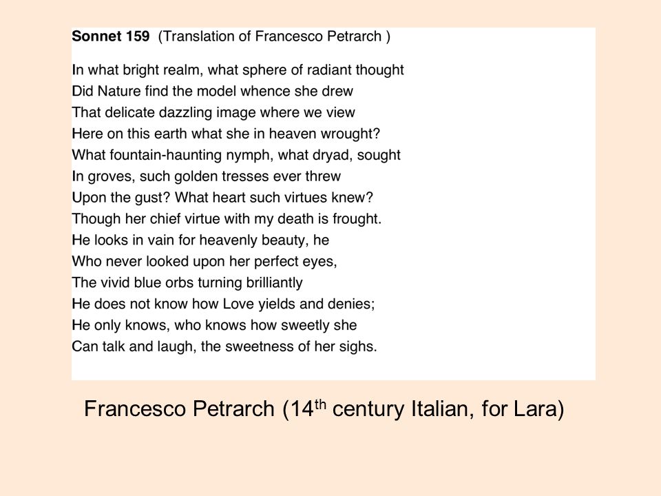 Francesco Petrarch (14 th century Italian, for Lara)