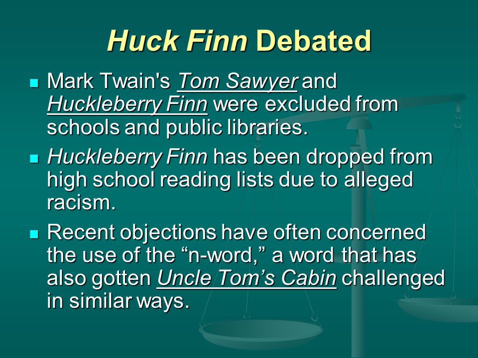 Huck Finn Debated Mark Twain s Tom Sawyer and Huckleberry Finn were excluded from schools and public libraries.