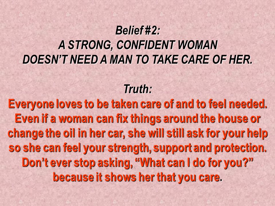 Belief #1: SHE’LL NEVER BE SATISFIED.