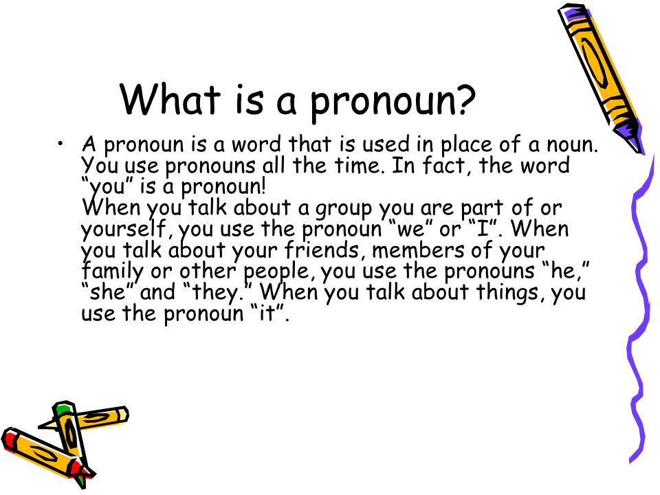 What is a pronoun. A pronoun is a word that is used in place of a noun.