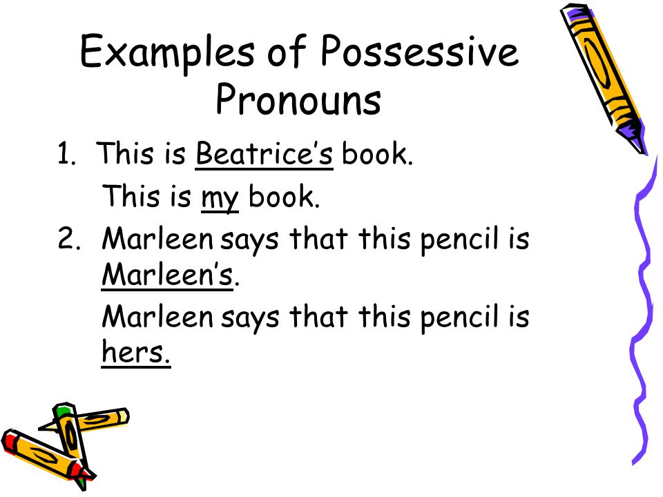 Examples of Possessive Pronouns 1. This is Beatrice’s book.