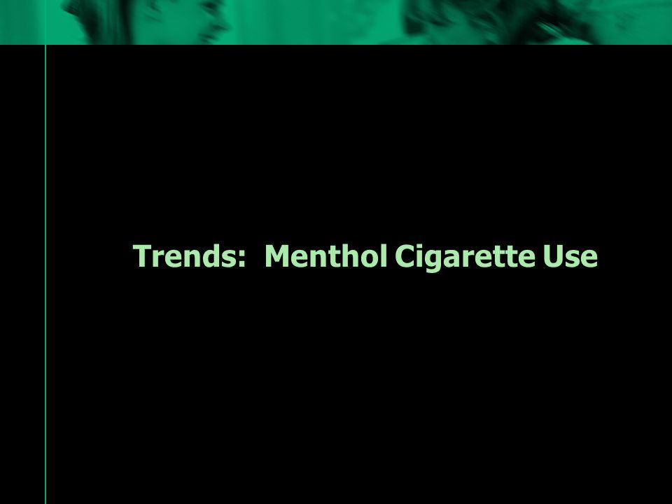 Trends: Menthol Cigarette Use