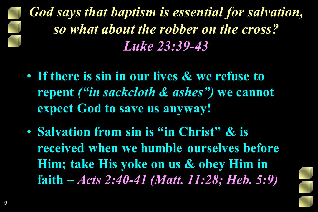 God says that baptism is essential for salvation, so what about the robber on the cross.