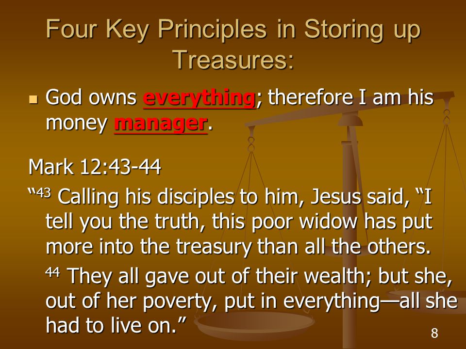8 Four Key Principles in Storing up Treasures: God owns everything; therefore I am his money manager.