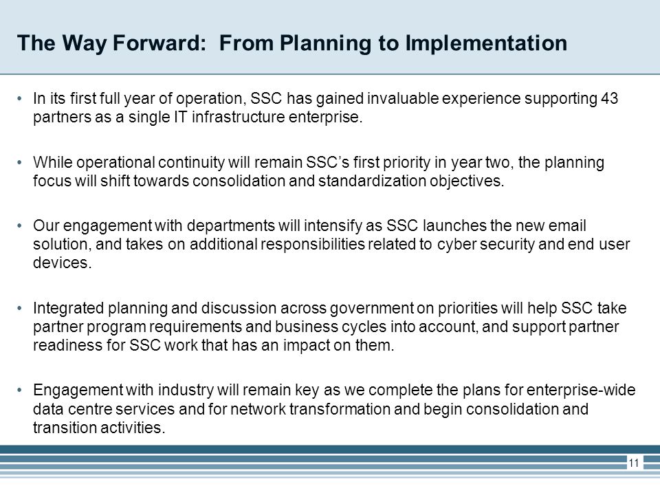The Way Forward: From Planning to Implementation In its first full year of operation, SSC has gained invaluable experience supporting 43 partners as a single IT infrastructure enterprise.