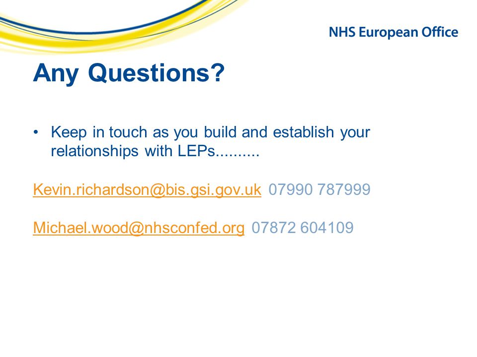 Any Questions. Keep in touch as you build and establish your relationships with LEPs
