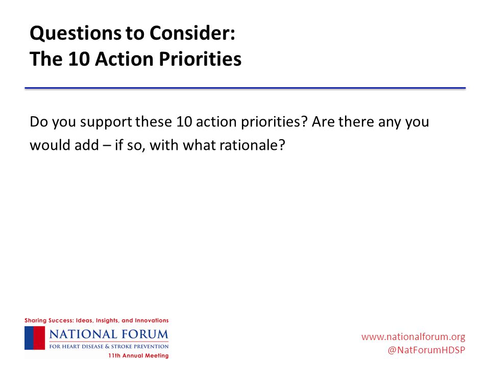 Questions to Consider: The 10 Action Priorities Do you support these 10 action priorities.