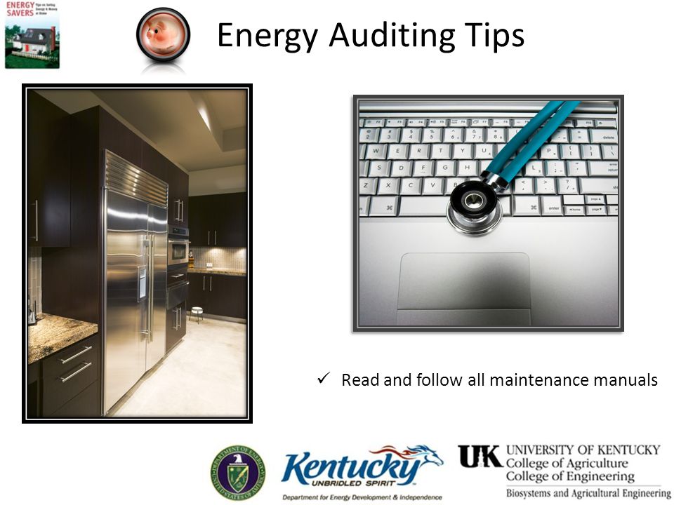 Energy Auditing Tips Read and follow all maintenance manuals