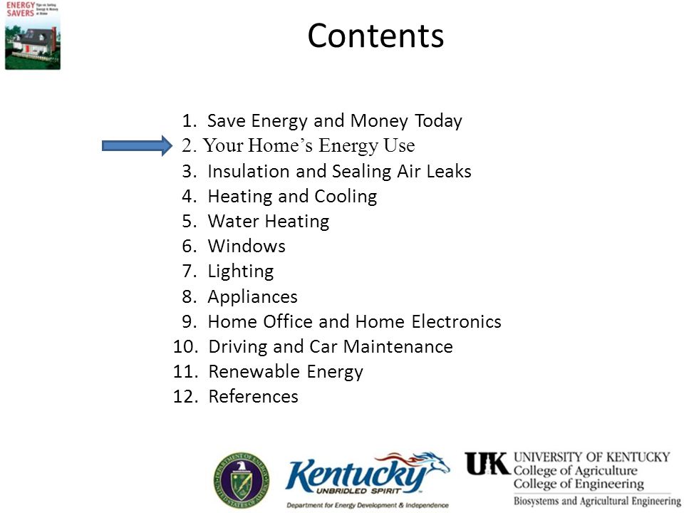 Contents 1. Save Energy and Money Today 2. Your Home’s Energy Use 3.