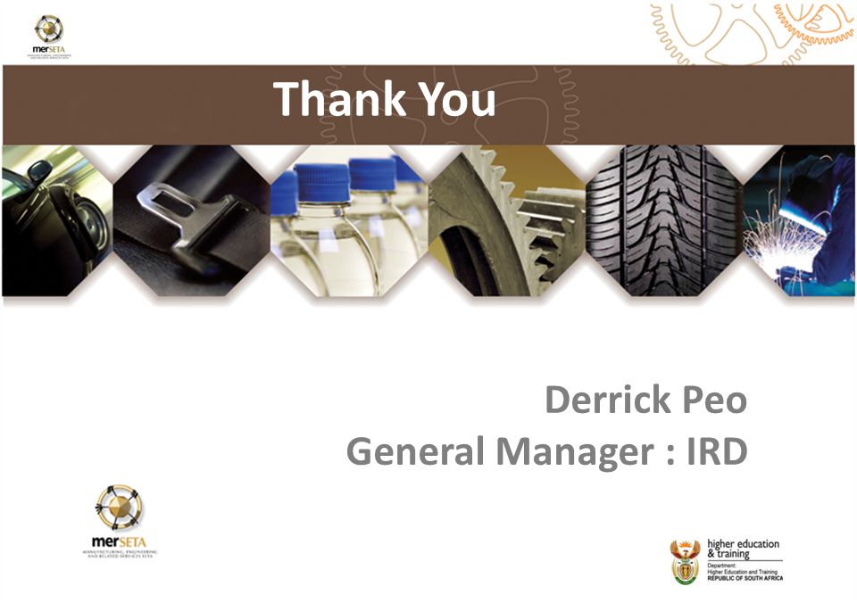 Thank You Derrick Peo General Manager : IRD