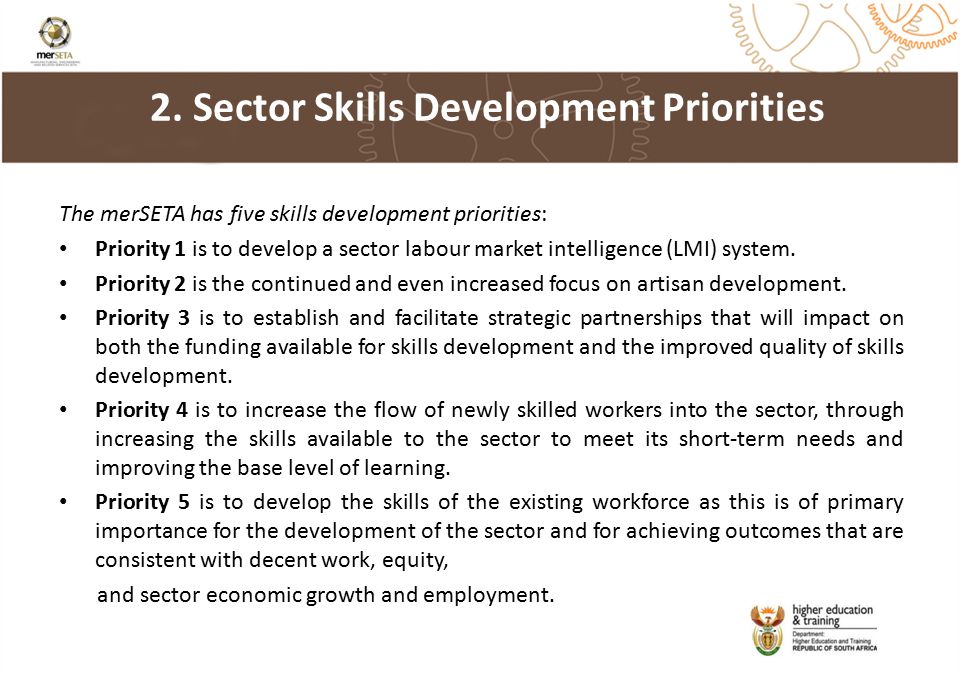 The merSETA has five skills development priorities: Priority 1 is to develop a sector labour market intelligence (LMI) system.