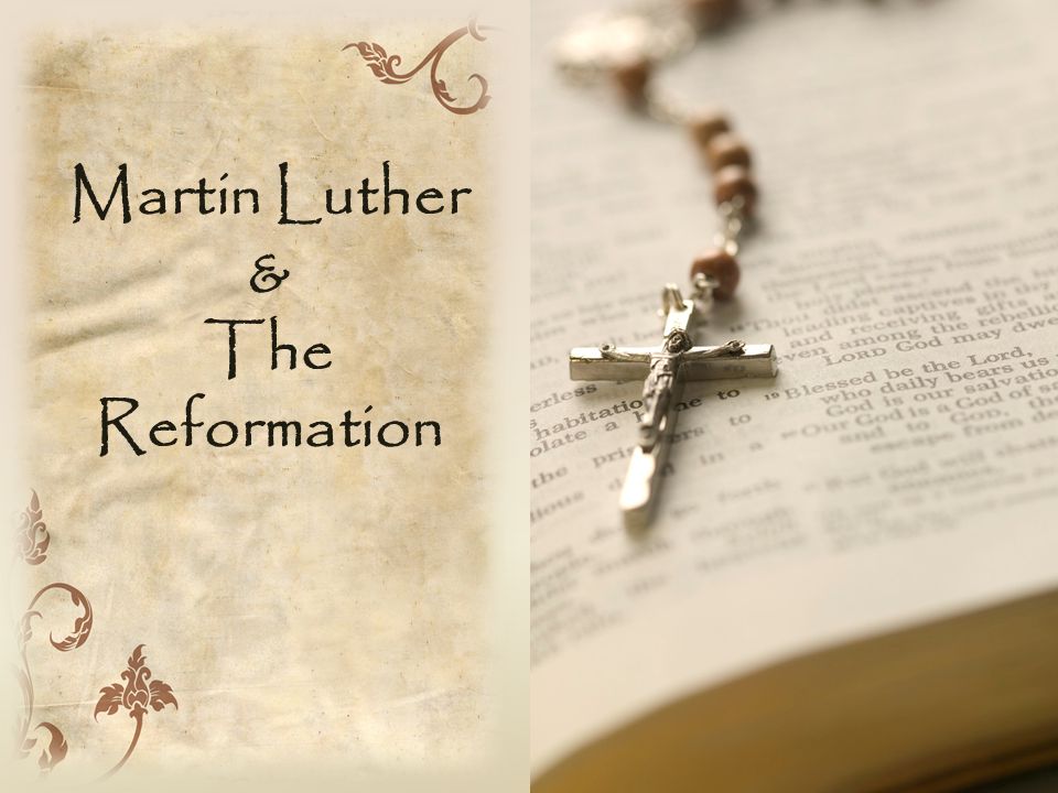 Martin Luther & The Reformation