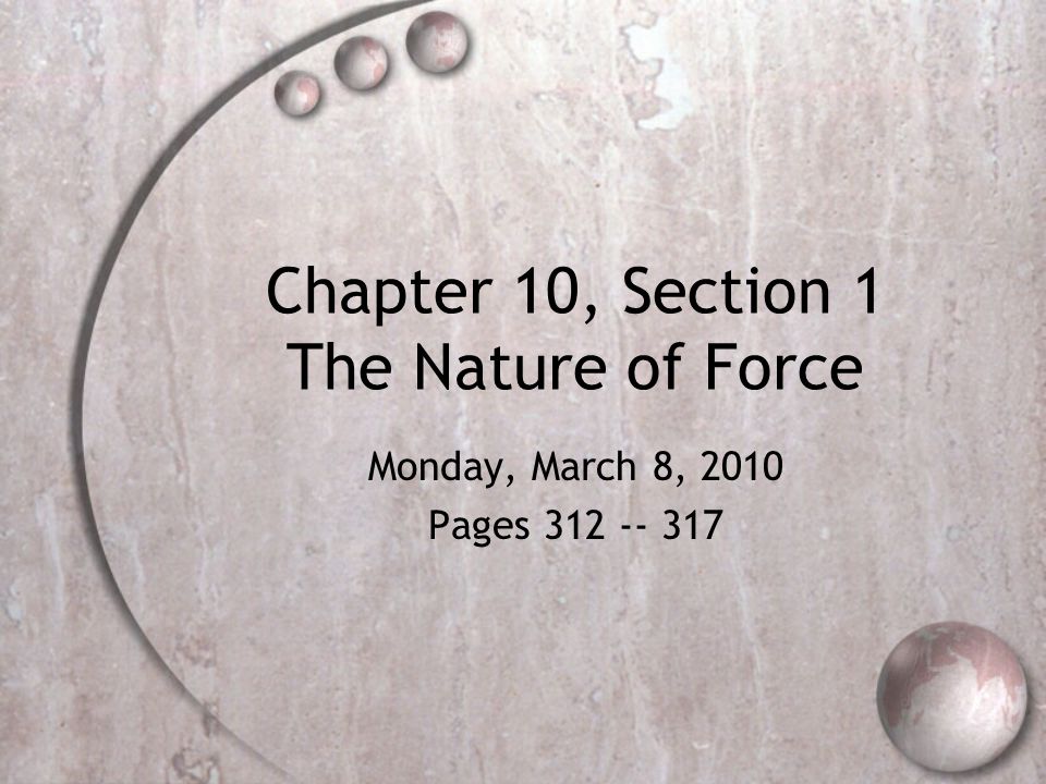 Chapter 10, Section 1 The Nature of Force Monday, March 8, 2010 Pages