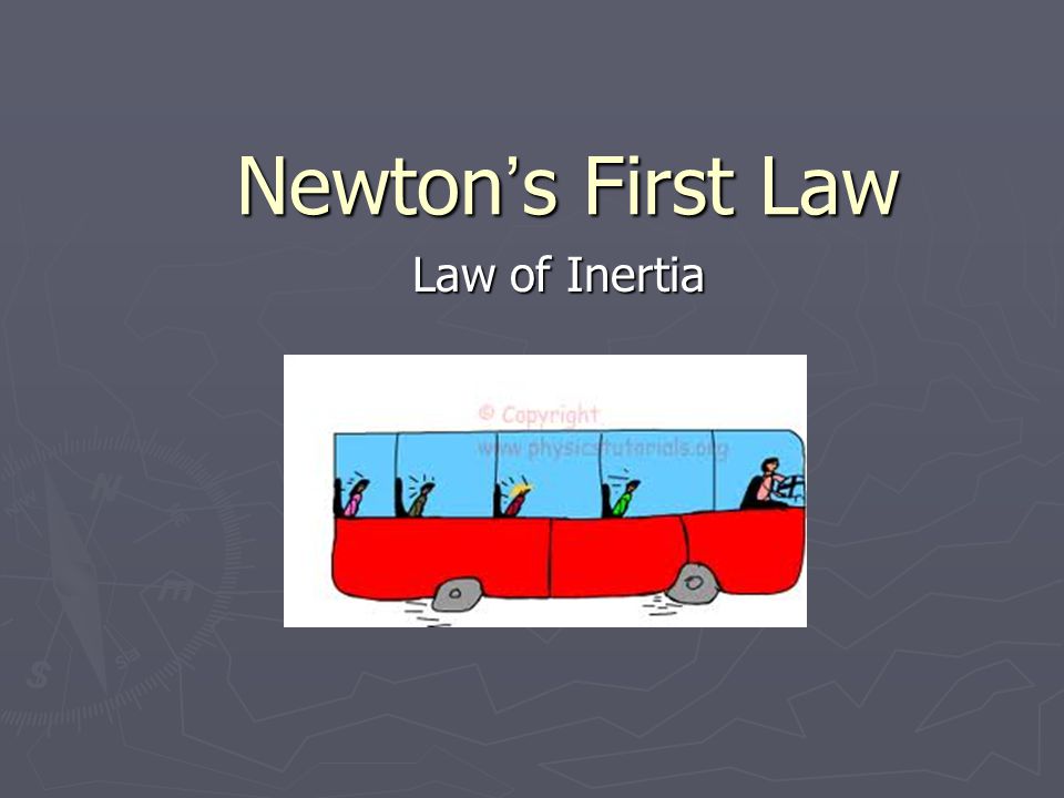 Newton ’ s First Law Law of Inertia