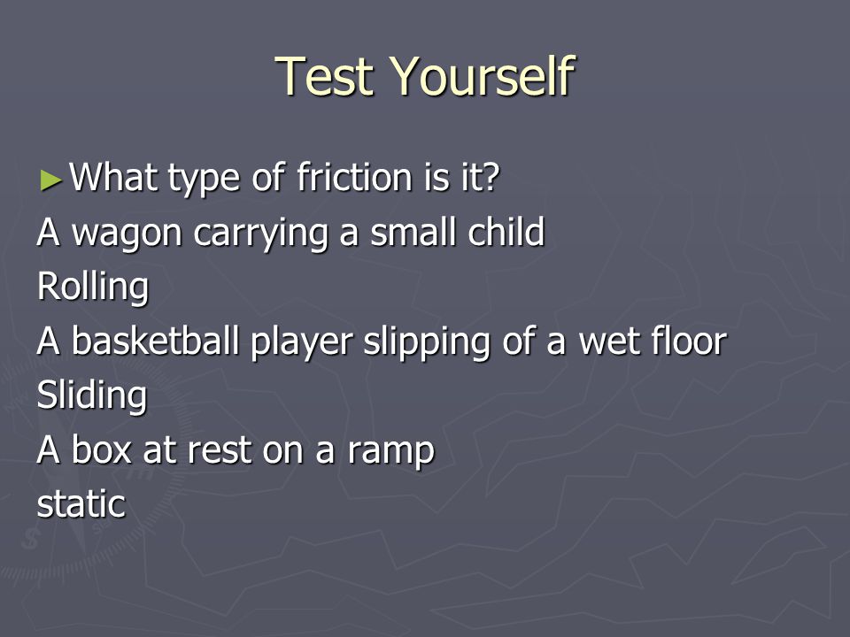 Test Yourself ► What type of friction is it.