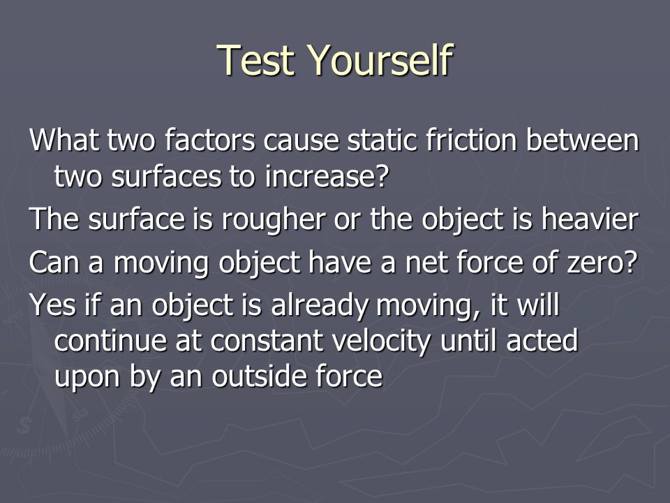 Test Yourself What two factors cause static friction between two surfaces to increase.