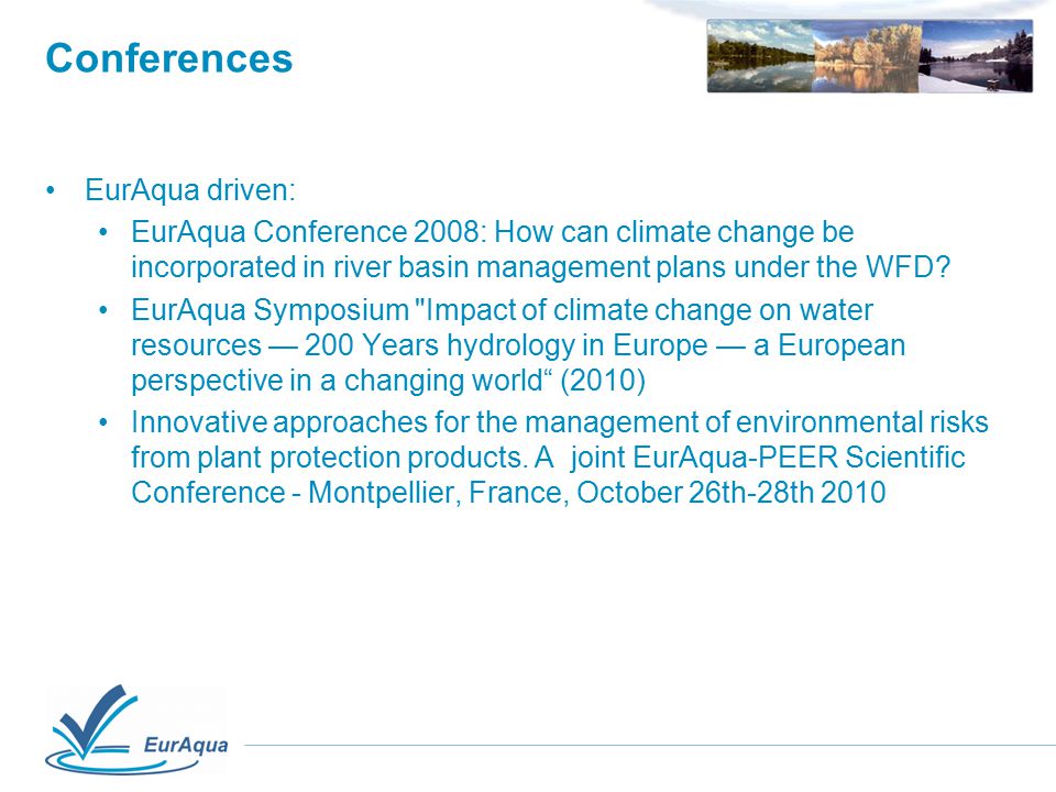 Conferences EurAqua driven: EurAqua Conference 2008: How can climate change be incorporated in river basin management plans under the WFD.