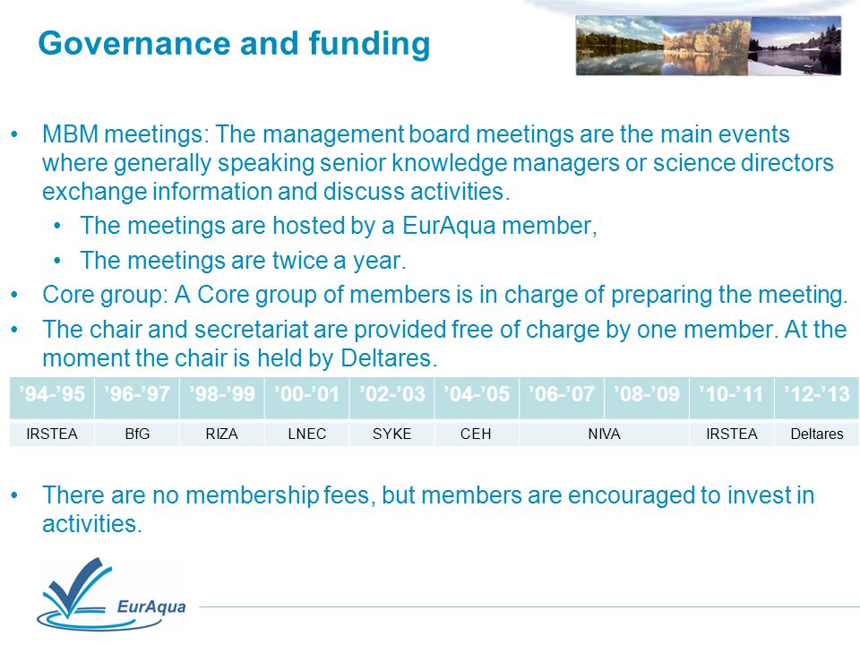 Governance and funding MBM meetings: The management board meetings are the main events where generally speaking senior knowledge managers or science directors exchange information and discuss activities.