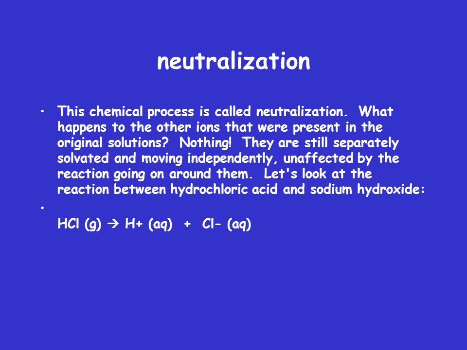 neutralization This chemical process is called neutralization.