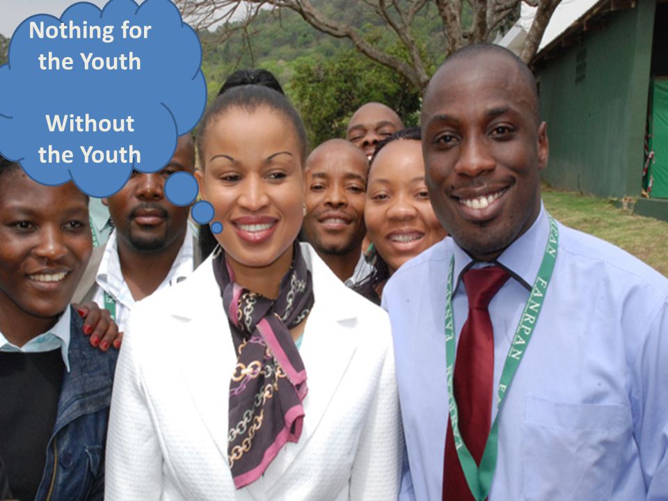 Food, Agriculture and Natural Resources Policy Analysis Network (FANRPAN) Nothing for the Youth Without the Youth