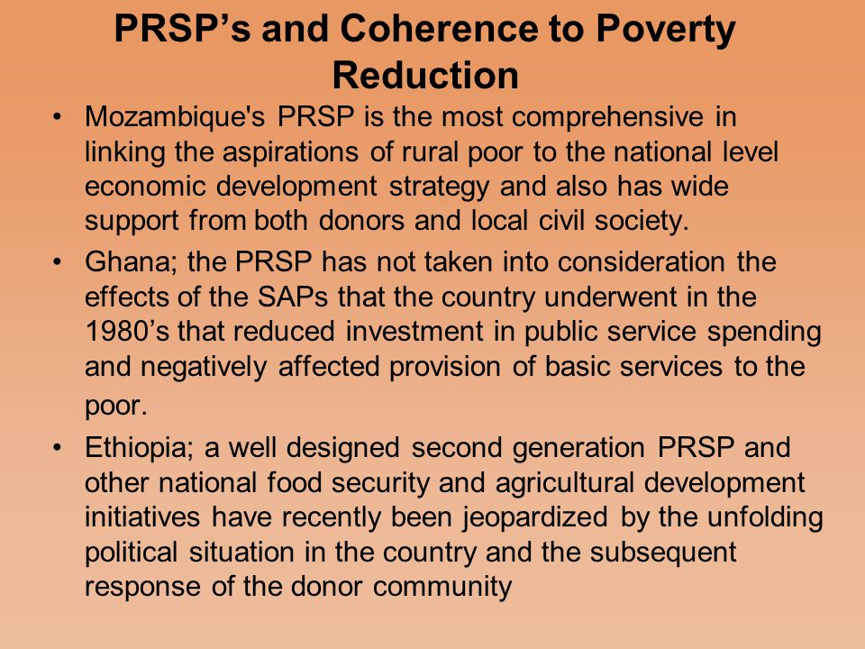 Continued In Mozambique the current CDPF focuses on –Education –Agriculture and Rural Development –HIV/AIDS –Governance It is designed to complement the country s PRSP with its theme of reducing absolute poverty.